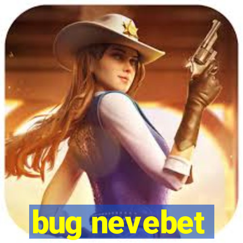 bug nevebet